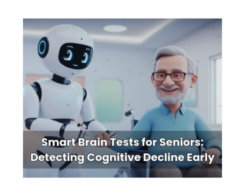 Smart Brain Tests for Seniors: Detecting Cognitive Decline Early.